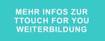 MEHR INFOS ZUR  TTOUCH FOR YOU WEITERBILDUNG