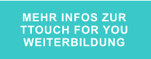 MEHR INFOS ZUR  TTOUCH FOR YOU WEITERBILDUNG